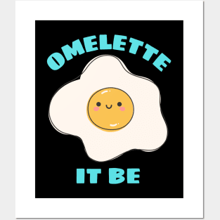 Omelette It Be - Cute Egg Pun Posters and Art